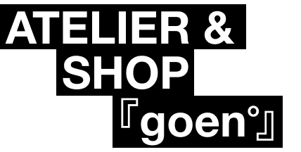 ATELIER & SHOP 『goen°』